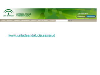 www.juntadeandalucia.es/salud
 