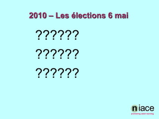 2010 – Les élections 6 mai??????????????????