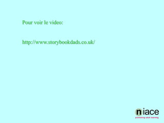 Pour voir le video:  http://www.storybookdads.co.uk/