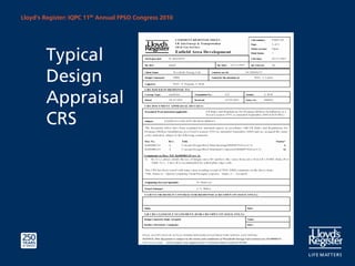 Lloyd’s Register: IQPC 11th Annual FPSO Congress 2010




        Typical
        Design
        Appraisal
        CRS
 