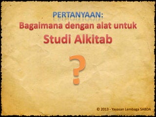 © 2013 - Yayasan Lembaga SABDA
 