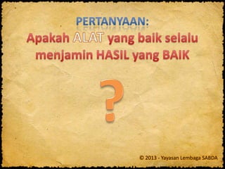 © 2013 - Yayasan Lembaga SABDA
 