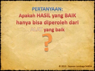 © 2013 - Yayasan Lembaga SABDA
 