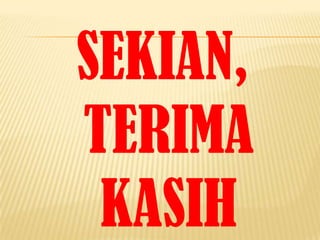 SEKIAN,
TERIMA
 KASIH
 