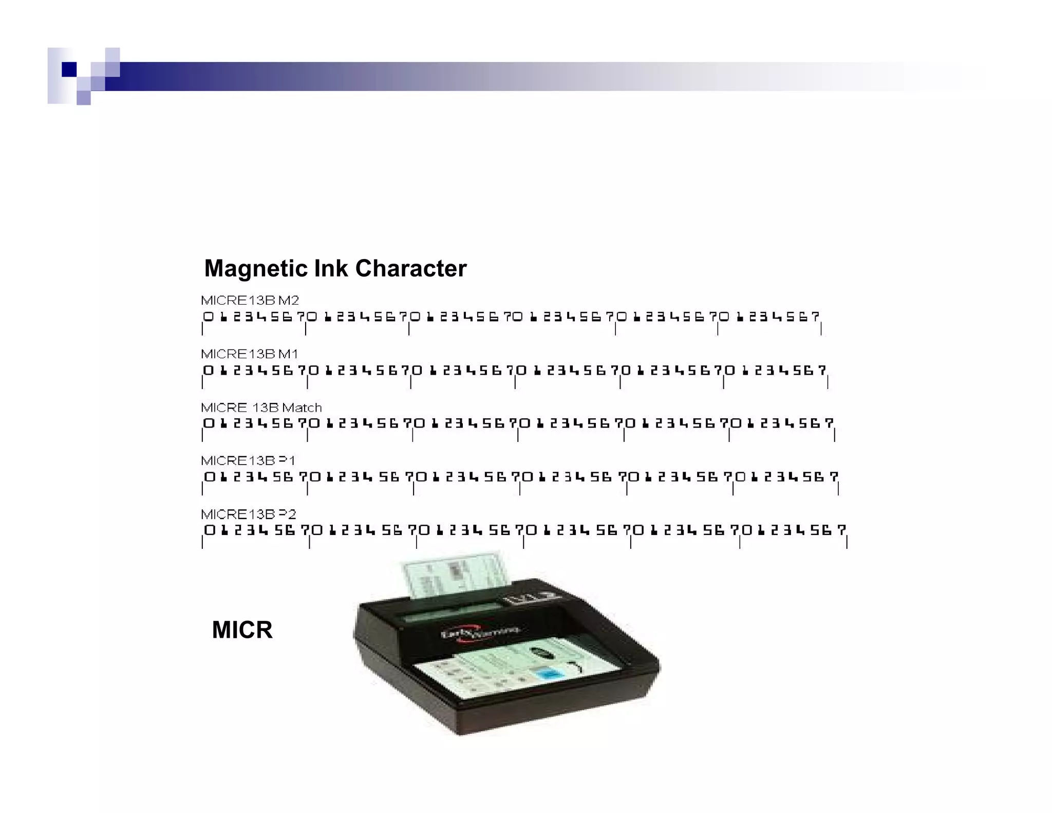 Magnetic Ink Character
MICR
 
