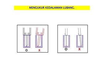 MENGUKUR KEDALAMAN LUBANG.
 
