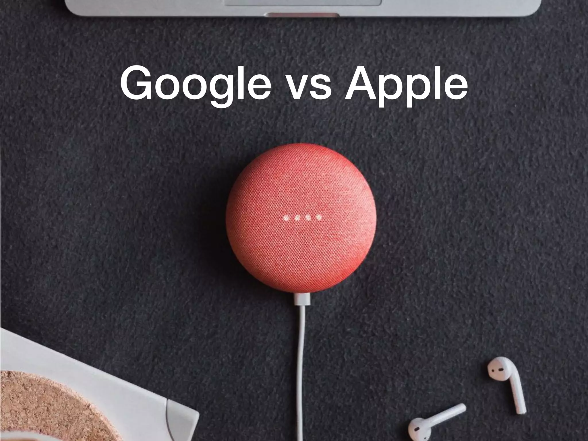 Google vs Apple
 