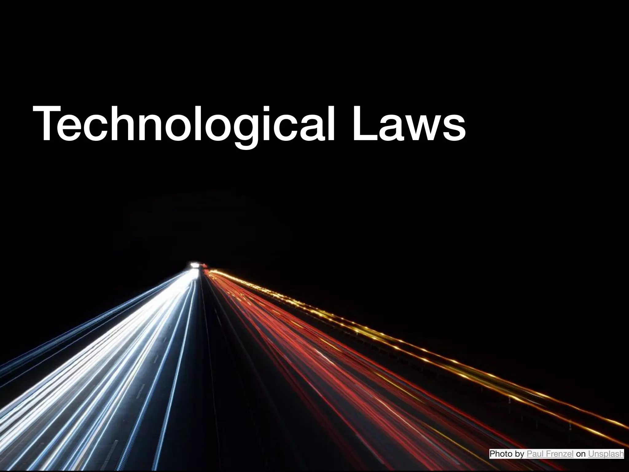 Technological Laws
Photo by Paul Frenzel on Unsplash
 