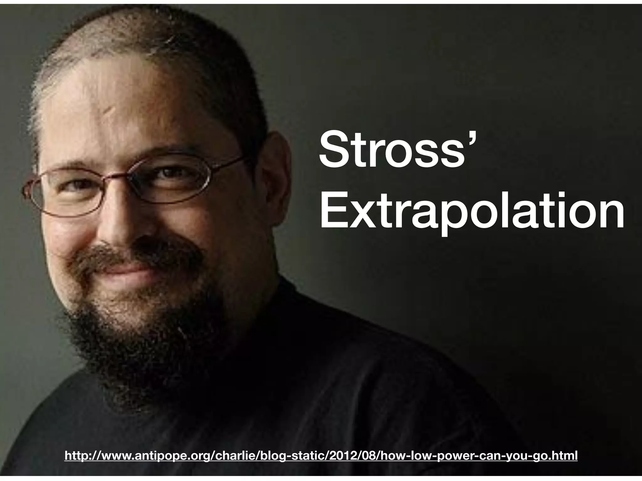 Stross’
Extrapolation
http://www.antipope.org/charlie/blog-static/2012/08/how-low-power-can-you-go.html
 