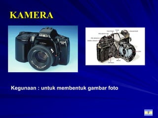 KAMERAKegunaan : untuk membentuk gambar foto9