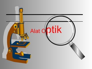 Alat Optik
 