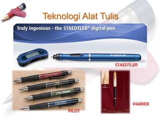 Teknologi Alat Tulis




                   STAEDTLER




                          PARKER
      PILOT
 