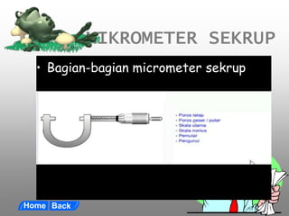 MIKROMETER SEKRUP
• Bagian-bagian micrometer sekrup
 