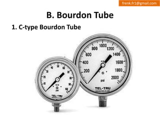 B. Bourdon Tube 
1. C-type Bourdon Tube 
frenk.fr1@gmail.com 
 