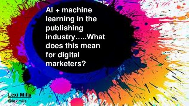 MnSearch Summit 2018 - Lexi Mills – What the advancement of AI and ma… MnSearch Summit 2018 - Lexi Mills – What the advancement of AI and ma…