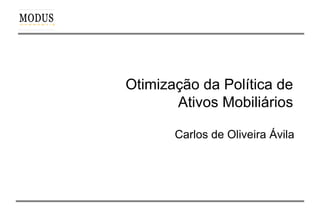 Otimização da Política de Ativos Mobiliários Carlos de Oliveira Ávila 