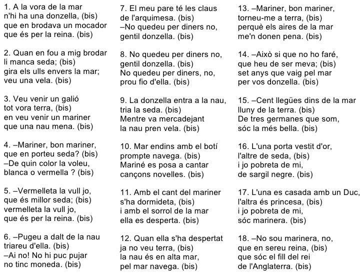 1. A la vora de la mar n'hi ha una donzella, (bis) que en brodava un mocador que és per la reina. (bis) 2. Quan en fou a m...