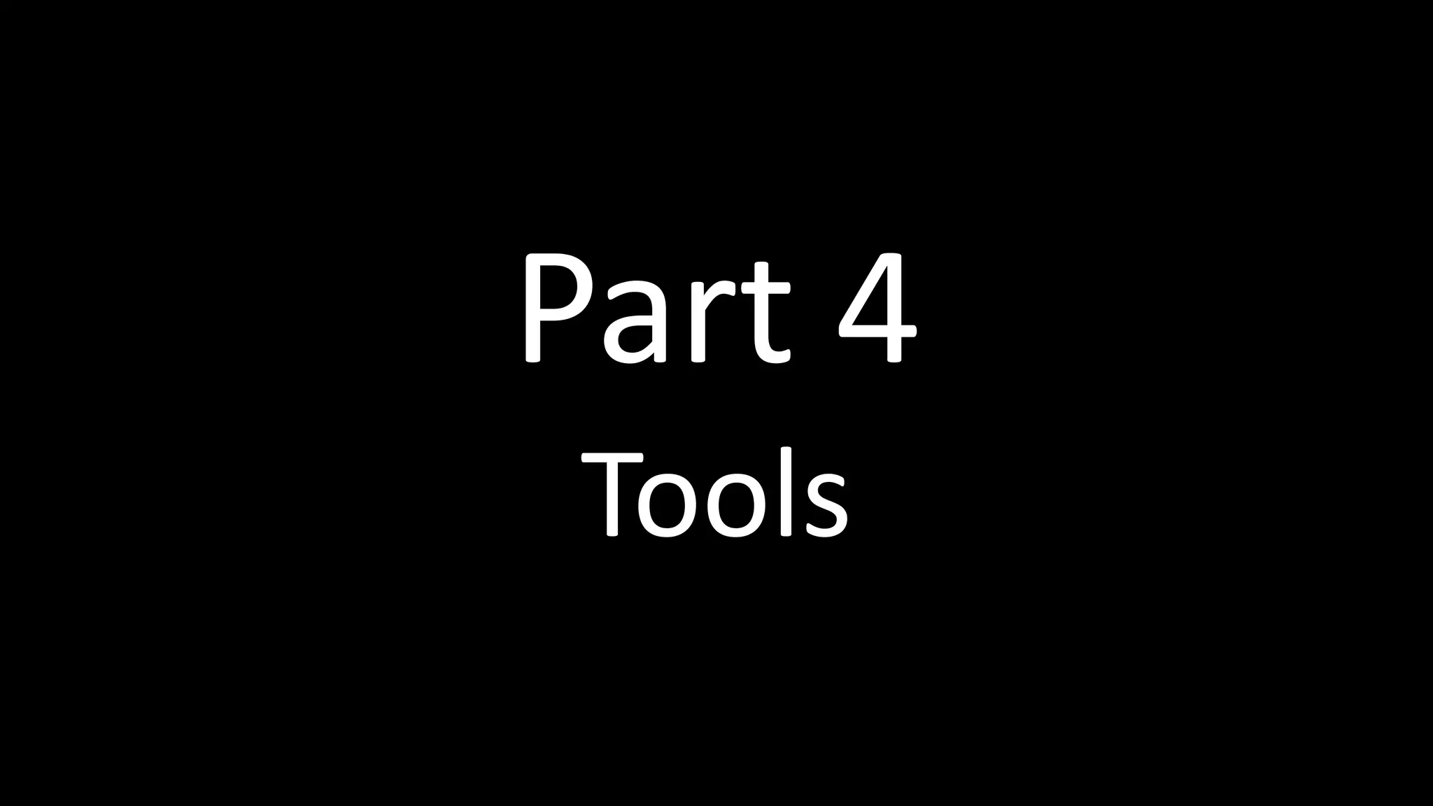 Part 4
Tools
 