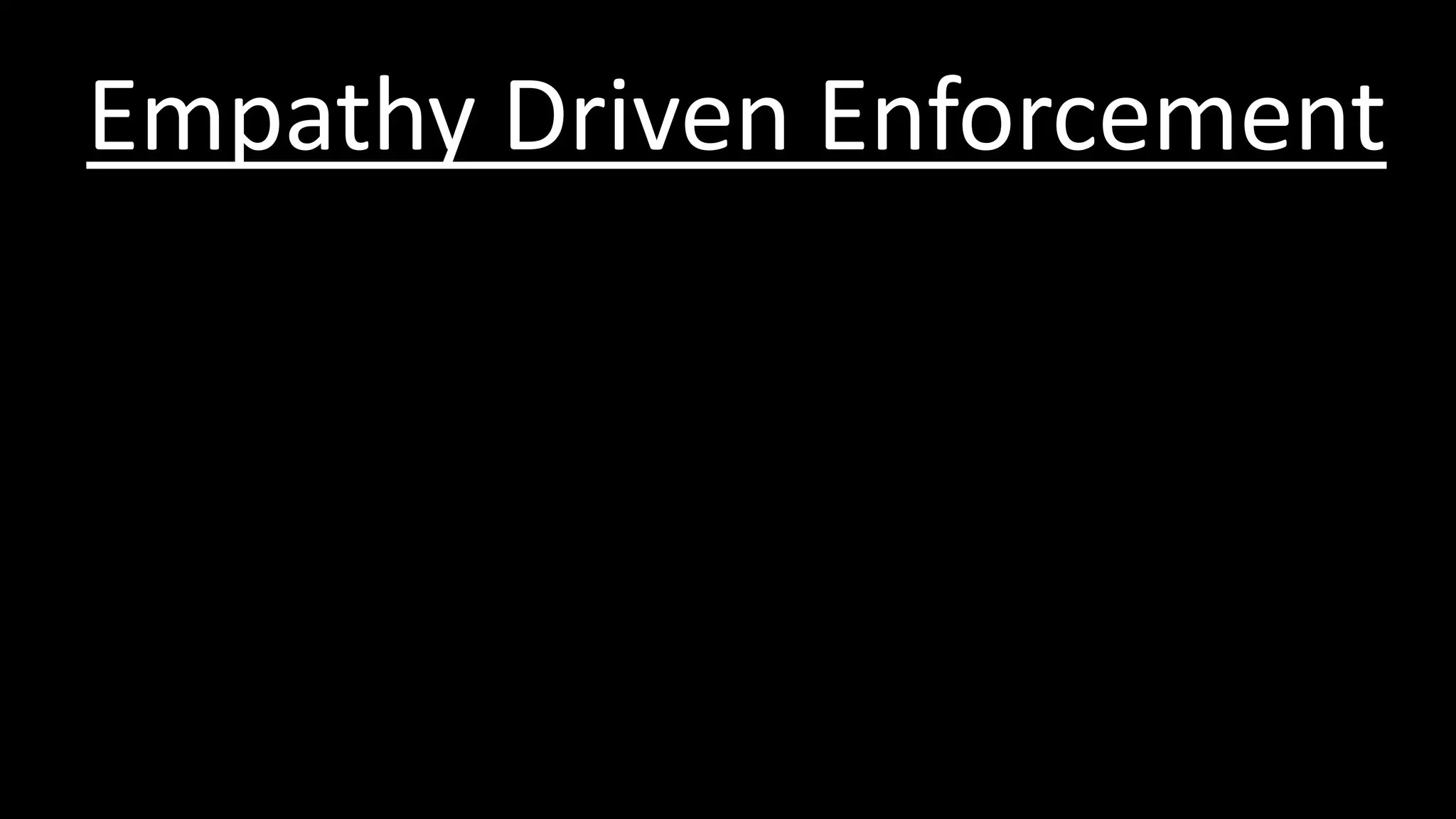 Empathy Driven Enforcement
 