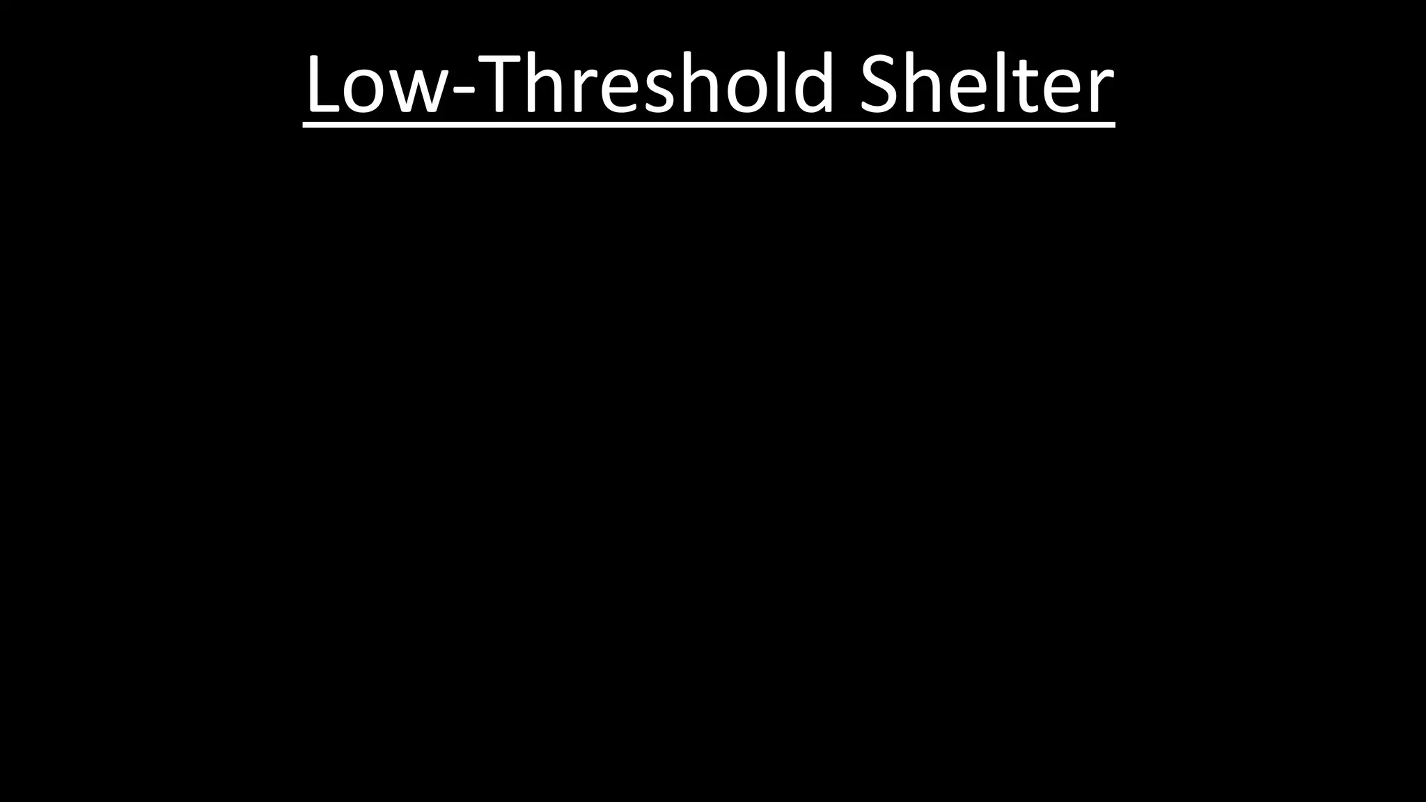 Low-Threshold Shelter
 