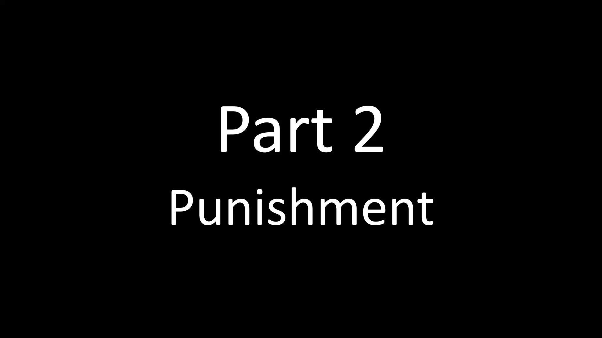 Part 2
Punishment
 