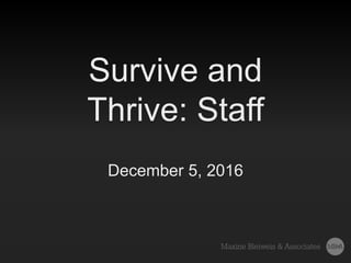 Survive and
Thrive: Staff
December 5, 2016
 