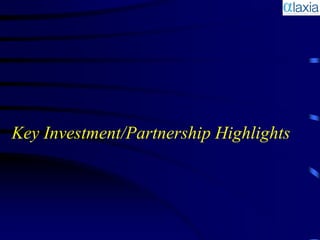 Key Investment/Partnership Highlights
 