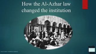How the Al-Azhar law
changed the institution
PHOTO CREDIT: WIKIMEDIA COMMONS
 