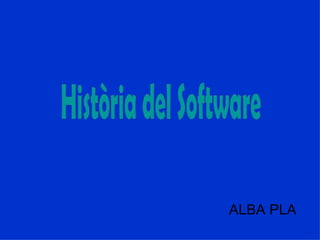 ALBA PLA Història del Software 