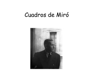 Cuadros de Miró
 