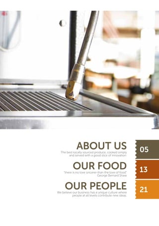 ABOUT US

05

OUR FOOD

13

OUR PEOPLE

21

The best locally sourced produce, cooked simply
and served with a good slice o...