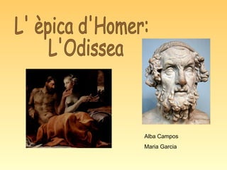 L' èpica d'Homer: L'Odissea Alba Campos Maria Garcia 