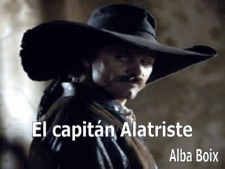 El capitán Alatriste Alba Boix  