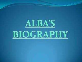 ALBA’S BIOGRAPHY 