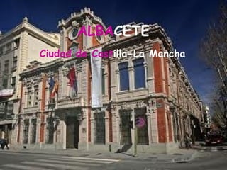 ALBACETE
Ciudad de Castilla-La Mancha
 