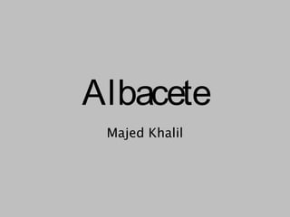Albacete
Majed Khalil
 