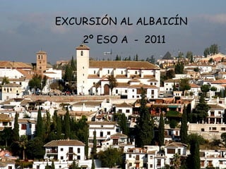 Álbum de fotografías por ELENA EXCURSIÓN AL ALBAICÍN  2º ESO A  -  2011 