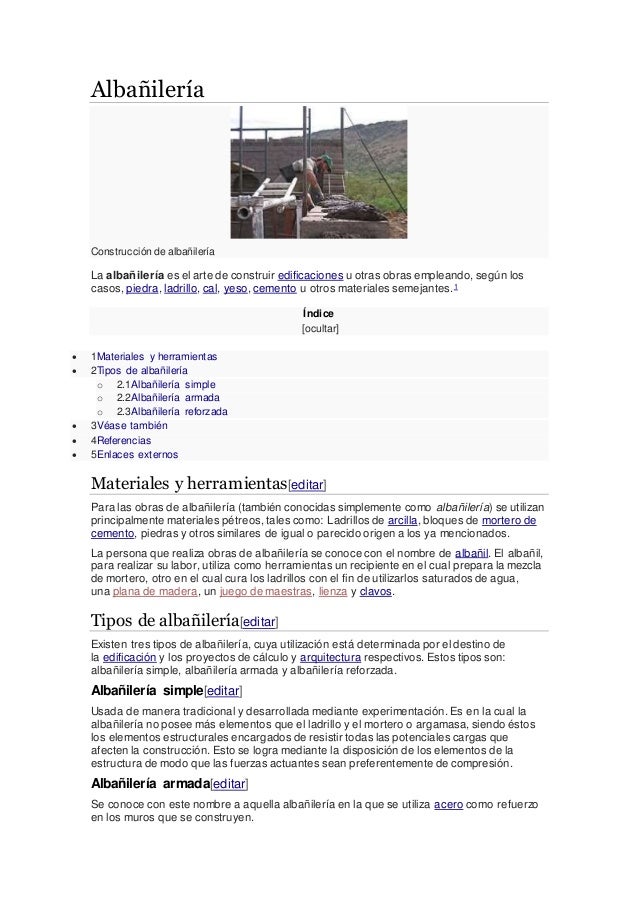 Albañilería
Construcción de albañilería
La albañilería es el arte de construir edificaciones u otras obras empleando, segú...