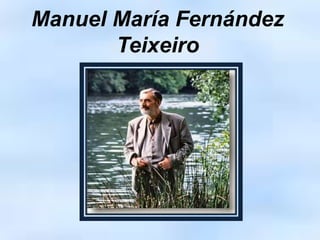 Manuel María Fernández
Teixeiro
 