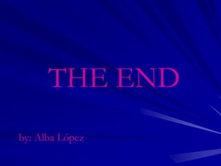 THE END
by: Alba López
 