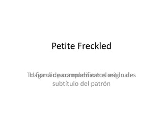 Petite Freckled Tu firma de complementos originales 