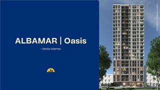 ALBAMAR | Oasis
- Venta interna-
*imágenes
referenciales
y
no
vinculantes.
 