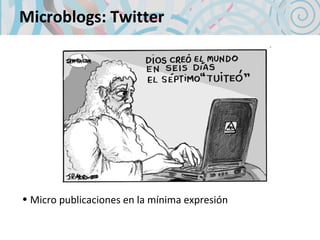Microblogs: Twitter ,[object Object]