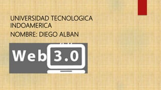 UNIVERSIDAD TECNOLOGICA
INDOAMERICA
NOMBRE: DIEGO ALBAN
 