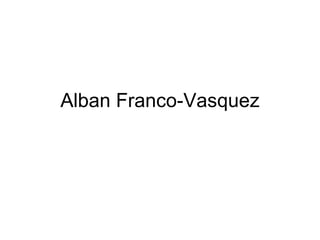 Alban Franco-Vasquez 