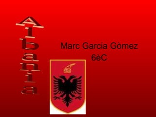 Marc Garcia Gòmez 6èC Albania 
