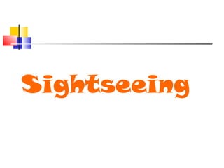 Sightseeing
 