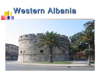 Western AlbaniaWestern Albania
 