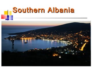 Southern AlbaniaSouthern Albania
 