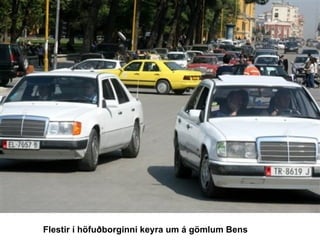 Flestir í höfuðborginni keyra um á gömlum Bens 